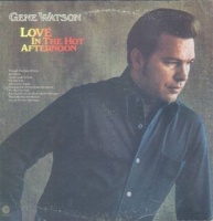 Gene Watson - Love In The Hot Afternoon [EMI]